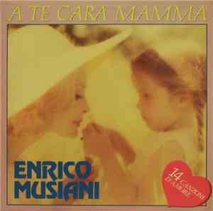 Enrico Musiani - A Te Cara Mamma
