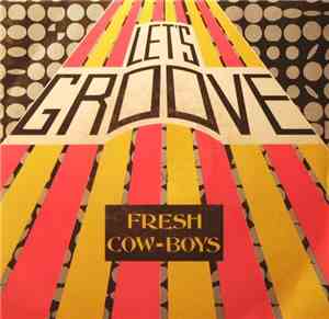 Fresh Cow-Boys - Let's Groove