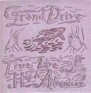 Grand Drive - True Love And High Adventure