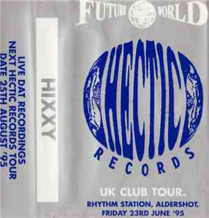 Hixxy - Future World - Hectic Records UK Club Tour