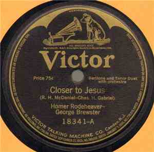 Homer Rodeheaver - George Brewster - Closer To Jesus / Drifting