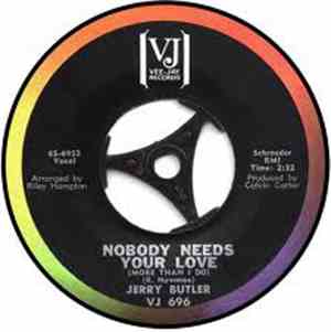 Jerry Butler - Nobody Needs Your Love (More Than I Do) / I Can't Stand To S ...