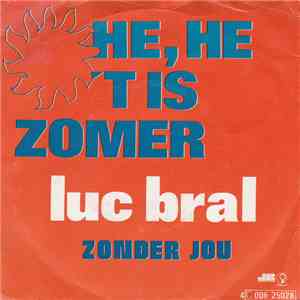 Luk Bral - Hé Hé 't Is Zomer