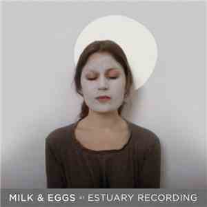 Milk & Eggs - Milk & Eggs at Estuary Recording