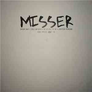 Misser - Every Day I Tell Myself I'm Going To Be A Better Person