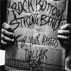 Rock Bottom String Band - For Your Ragged Dollar