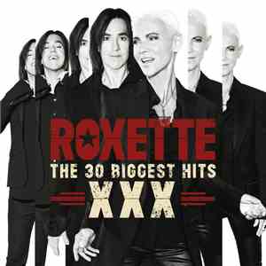Roxette - XXX The 30 Biggest Hits