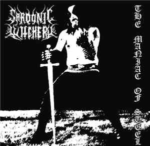 Sardonic Witchery - The Maniac Of Steel