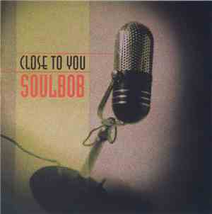 Soulbob - Close To You