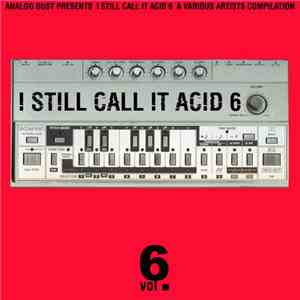 Various - ! Still Call !t Ac!d 6