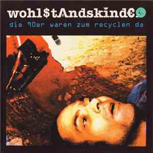 Wohl$tandskind€r - Die 90er Waren Zum Recyclen Da
