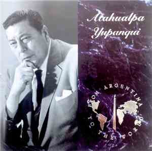 Atahualpa Yupanqui - From Argentina To The World