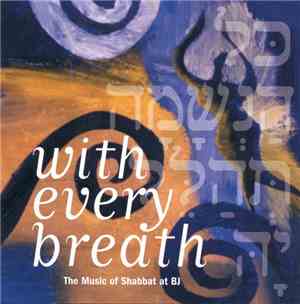 B'Nai Jeshurun - With Every Breath - The Music Of Shabbat At BJ