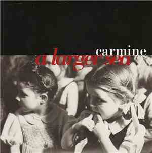 Carmine  - A Larger Sea