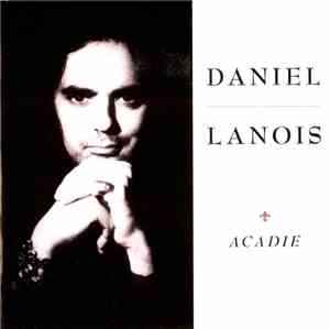 Daniel Lanois - Acadie