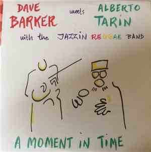 Dave Barker  Meets Alberto Tarin With The Jazzin Reggae Band - A Moment In Time