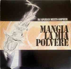 DJ Afghan Meets Gopher - Mangia La Mia Polvere