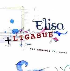 Elisa, Luciano Ligabue - Gli Ostacoli Del Cuore