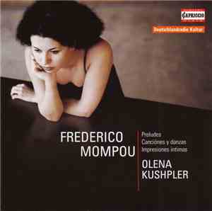 Frederic Mompou – Olena Kushpler - Preludes, Canciónes Y Danzas, Impresione ...