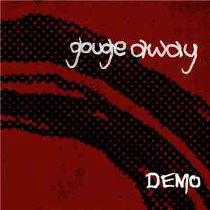Gouge Away  - Demo 2013