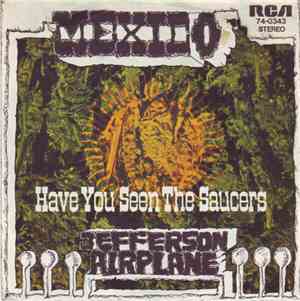 Jefferson Airplane - Have You Seen The Saucers / Mexico