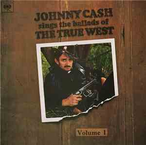 Johnny Cash - Johnny Cash Sings The Ballads Of The True West Volume I