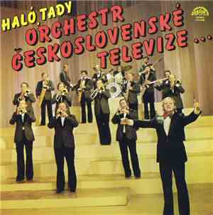 Orchestr Československé Televize - Haló, Tady Orchestr Československé Telev ...