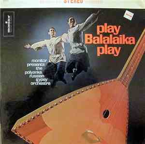 The Polyanka Russian Gypsy Orchestra - Play Balalaika Play