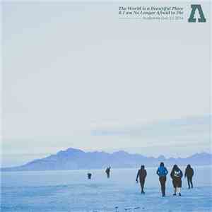 The World Is A Beautiful Place & I Am No Longer Afraid To Die - Audiotree L ...