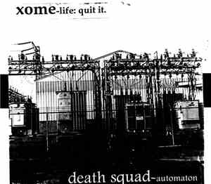 Xome / Death Squad - Life: Quit It / Automation