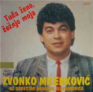 Zvonko Milenković Uz Orkestar Dragana Aleksandrića - Tuđa Ženo, Čežnjo Moja