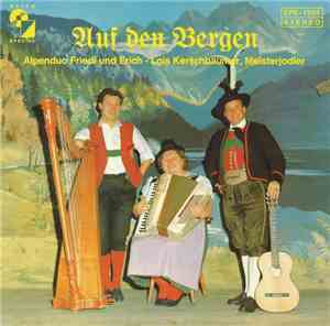 Alpenduo Friedl Und Erich - Lois Kerschbaumer - Auf Den Bergen