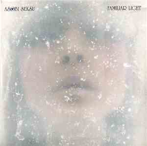 Asobi Seksu - Familiar Light