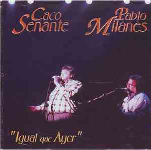 Caco Senante, Pablo Milanes - Igual Que Ayer