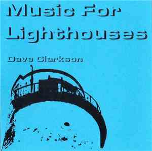 Dave Clarkson - Music For Lighthouses