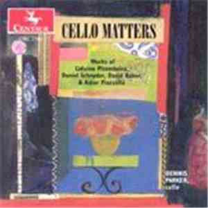 Dennis Parker  - Cello Matters - Works Of Liduino Pitombeira, Daniel Schyde ...