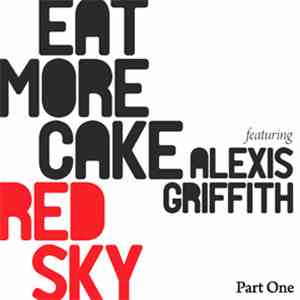 Eat More Cake Featuring Alexis Griffith - Red Sky (Part One)