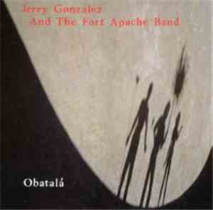 Jerry Gonzalez & The Fort Apache Band - Obatalà