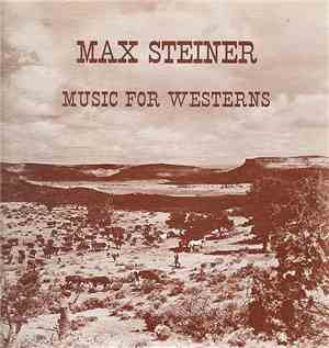 Max Steiner - Music For Westerns