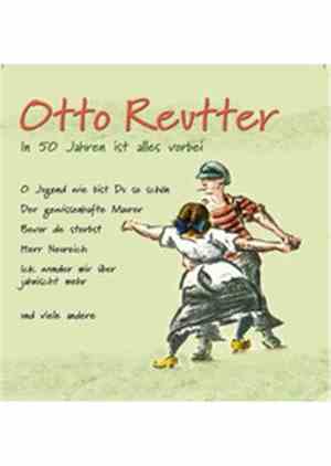 Otto Reutter - In 50 Jahren Ist Alles Vorbei