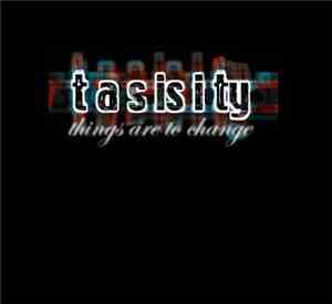 Tasisity - Things Are To Change