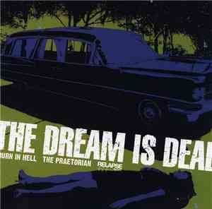 The Dream Is Dead / The Gates Of Slumber - Burn In Hell - The Praetorian /  ...