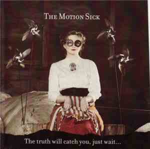 The Motion Sick - The Truth Will Catch You, Just Wait...