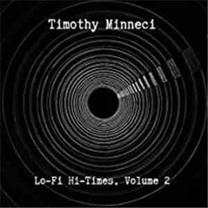 Timothy Minneci - Lo-Fi Hi-Times, Volume Two