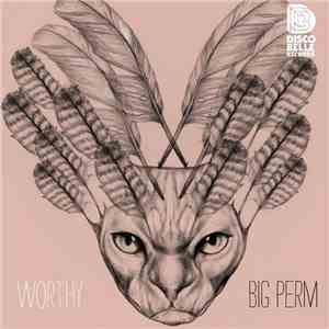 Worthy - Big Perm
