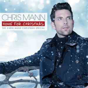 Chris Mann  - Home For Christmas: The Chris Mann Christmas Special
