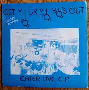 Eater  - Get Your Yo Yo's Out (Eater Live E.P.)