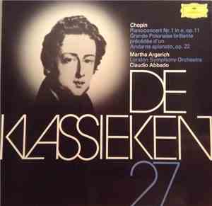 Frédéric Chopin - De Klassieken 27 - Chopin: Pianoconcert Nr. 1 In E, Op. 11 - Grande Polonaise Brillante Precedee D'Un Andante Spianato, Op. 22