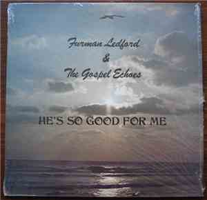 Furman Ledford & The Gospel Echoes - He's So Good For Me