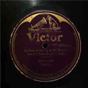 Harry Lauder - It's Nice To Get Up In The Mornin' But It's Nicer To Lie In  ...
